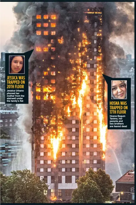  ??  ?? JESSICA WAS TRAPPED ON 20TH FLOOR Jessica Urbano phoned her mother from the stairwell under the family’s flat HOSNA WAS TRAPPED ON 17TH FLOOR Hosna Begum Tanima, her parents and two brothers are feared dead