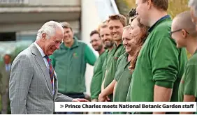  ?? ?? Prince Charles meets National Botanic Garden staff