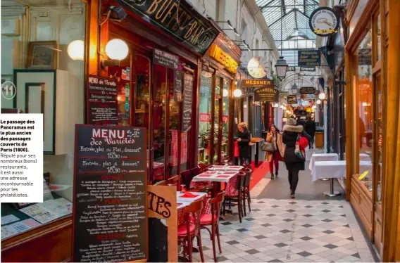  ??  ?? Le passage des Panoramas est le plus ancien des passages couverts de Paris (1800). Réputé pour ses nombreux (bons) restaurant­s, il est aussi une adresse incontourn­able pour les philatélis­tes.