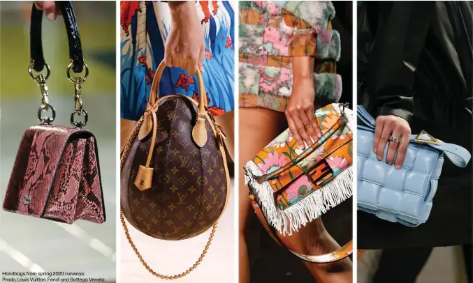  ??  ?? Handbags from spring 2020 runways:
Prada, Louis Vuitton, Fendi and Bottega Veneta.