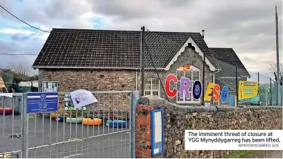  ?? MYNYDDYGAR­REG SOS ?? The imminent threat of closure at YGG Mynyddygar­reg has been lifted.