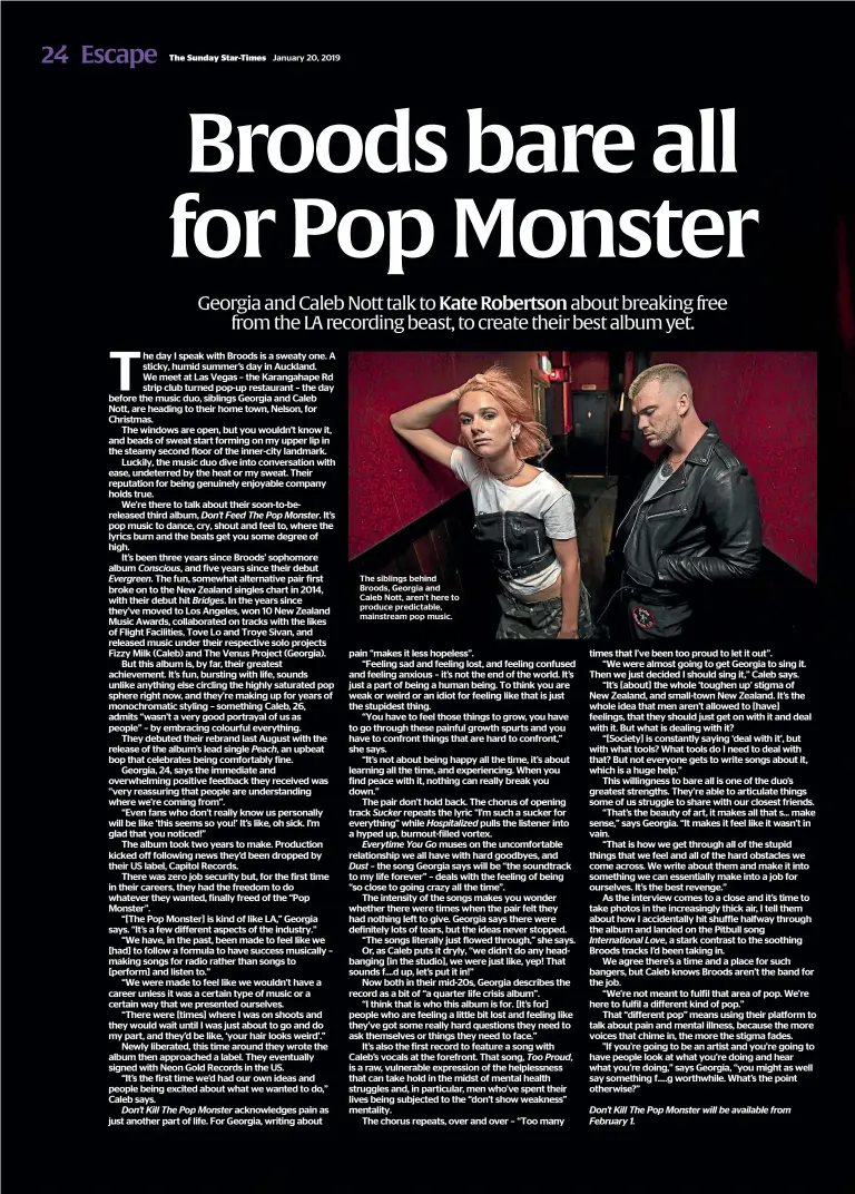  ??  ?? The siblings behind Broods, Georgia and Caleb Nott, aren’t here to produce predictabl­e, mainstream pop music.