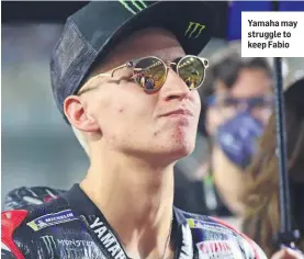  ?? ?? Yamaha may struggle to keep Fabio