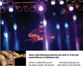  ??  ?? Tulsa’s John Moreland performs live April 11 at the Diamond Ballroom in Oklahoma City.