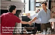  ??  ?? Der Beginn einer Romanze: Armie Hammer und Timothée Chalamet in „Call Me By Your Name“