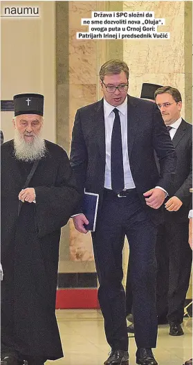  ??  ?? Država i SPC složni da ne sme dozvoliti nova „Oluja“,
ovoga puta u Crnoj Gori: Patrijarh Irinej i predsednik Vučić