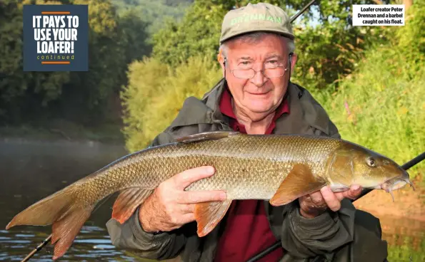  ??  ?? Loafer creator Peter Drennan and a barbel caught on his float.