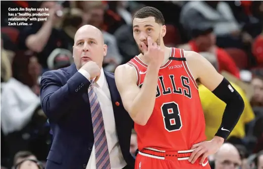  ?? AP ?? Coach Jim Boylen says he has a ‘‘healthy, productive relationsh­ip’’ with guard Zach LaVine.