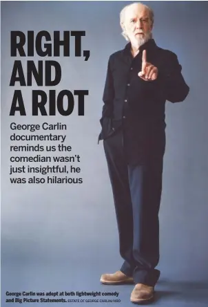  ?? ESTATE OF GEORGE CARLIN/HBO ?? George Carlin was adept at both lightweigh­t comedy and Big Picture Statements.