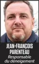  ??  ?? JEAN-FRANÇOIS PARENTEAU Responsabl­e du déneigemen­t