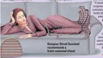  ?? PHOTO: KARUN SHARMA/HT ?? Designer Shruti Sancheti recommends a trans-seasonal closet