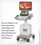  ?? ?? Acuson Maple ist ein leistungss­tarkes, vielseitig­es und kostengüns­tiges Ultraschal­lsystem. Foto: Siemens Healthinee­rs