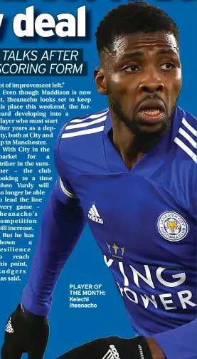  ??  ?? PLAYER OF THE MONTH: Kelechi Iheanacho