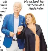  ??  ?? Mit an Bord: Harald Schmidt &
Heide Keller.