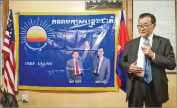  ?? FACEBOOK ?? Former opposition leader Sam Rainsy speaks to supporters about the newly launched Cambodia National Rescue Movement in New York.