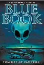  ?? ?? “Blue Book: A John Burke Mystery” by Tom Harley Campbell (Cayuga Street Press, 255 pages, $17.95)