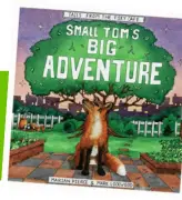  ??  ?? “Small Tom’s Big Adventure” by Marian
Pierce and Mark Lockwood, £6.99 from Stour Valley Publishing. Available from www. shookbop.com or by calling 01440 386012.