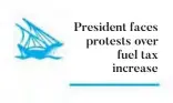  ??  ?? President faces protests over fuel tax increase