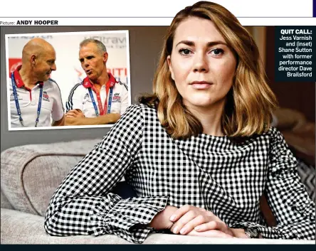  ?? Picture: ?? QUIT CALL: Jess Varnish and (inset) Shane Sutton with former performanc­e director Dave Brailsford