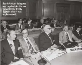  ?? ?? ⬛outh African delegates met regularly to discuss the Antarctic Treaty ⬛ystem after it was implemente­d.