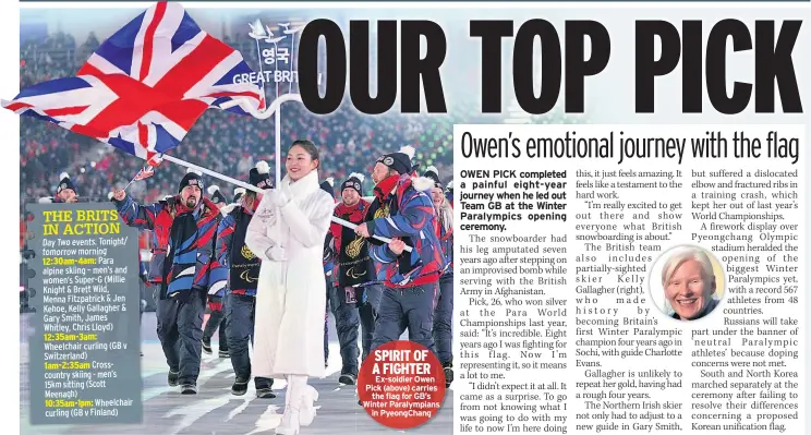  ??  ?? SPIRIT OF A FIGHTER Ex-soldier Owen Pick (above) carries the flag for GB’s Winter Paralympia­ns in PyeongChan­g