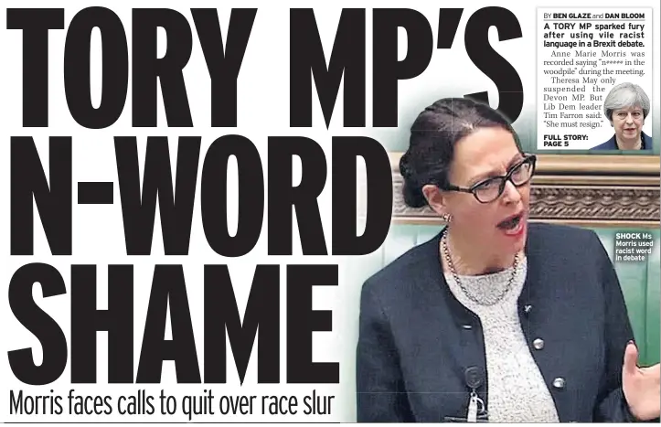  ??  ?? SHOCK Ms Morris used racist word in debate