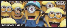  ??  ?? ‘DESPICABLE ME 3’