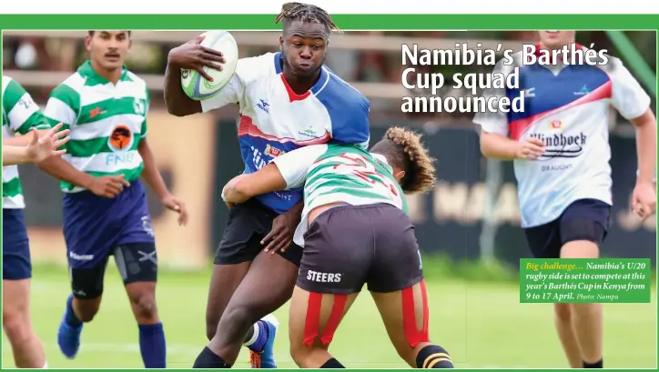  ?? Photo: Nampa ?? Big challenge… Namibia’s U/20 rugby side is set to compete at this year’s Barthés Cup in Kenya from 9 to 17 April.