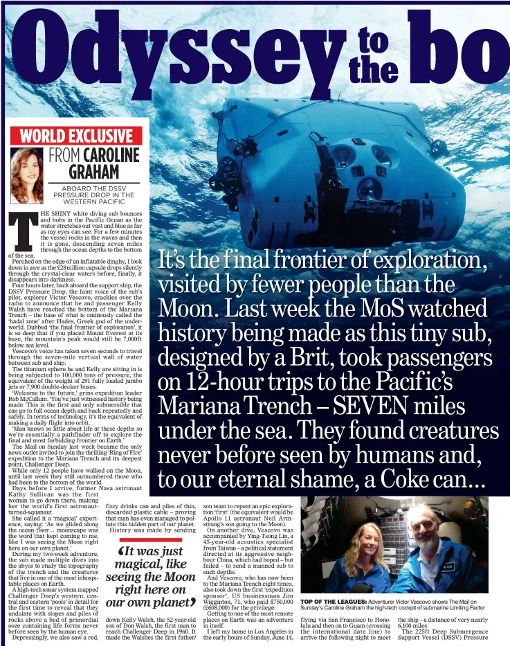  ??  ?? TOP OF THE LEAGUES: Adventurer Victor Vescovo shows The Mail on Sunday’s Caroline Graham the high-tech cockpit of submarine Limiting Factor