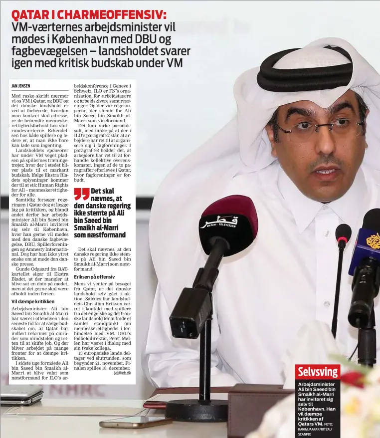  ?? ?? Selvsving
Arbejdsmin­ister Ali bin Saeed bin Smaikh al-Marri har inviteret sig selv til København. Han vil daempe kritikken af Qatars VM. FOTO: KARIM JAAFAR/RITZAU SCANPIX