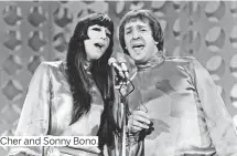  ?? ?? Cher and Sonny Bono.