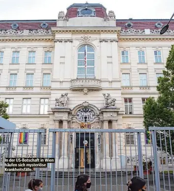  ??  ?? In der US-Botschaft in Wien häufen sich mysteriöse Krankheits­fälle.