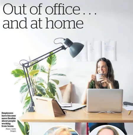  ?? Photo / Getty
Images ?? Employers have become more flexible about people working from home.