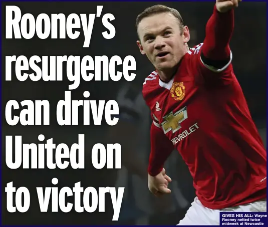  ??  ?? GIVES HIS ALL: Wayne Rooney netted twice midweek at Newcastle