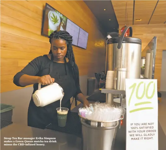  ?? Liz Hafalia / The Chronicle ?? Steap Tea Bar manager Erika Simpson makes a Green Queen matcha tea drink minus the CBD-infused honey.