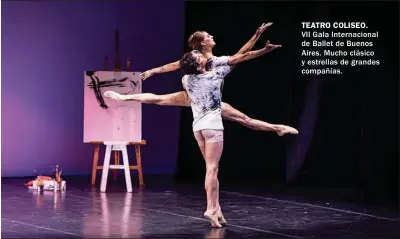  ??  ?? TEATRO COLISEO. VII Gala Internacio­nal de Ballet de Buenos Aires. Mucho clásico y estrellas de grandes compañías.