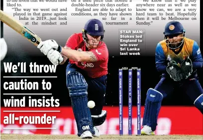  ?? ?? STAR MAN: Stokes led England to win over Sri Lanka last week