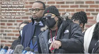  ?? ASHLEE REZIN GARCIA/SUN-TIMES ?? Justin Blake, Jacob Blake’s uncle, said Tuesday that hearing that the officer who shot his nephew would not be charged was like digesting “rocks and glass.”
