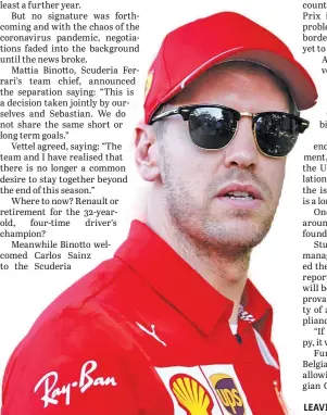  ??  ?? LEAVING. Sebastian Vettel is departing Ferrari, possibly to retire.