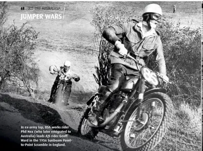  ??  ?? In ex-army top, BSA works rider Phil Nex (who later emigrated to Australia) leads AJS rider Geoff Ward in the 1956 Sunbeam Pointto-Point Scramble in England.