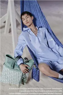  ?? ?? A look from the Dior and Parley for the Oceans' beachwear capsule, and the hammock in collaborat­ion with Latvia-based outdoor hammock specialist Modern Nomad.