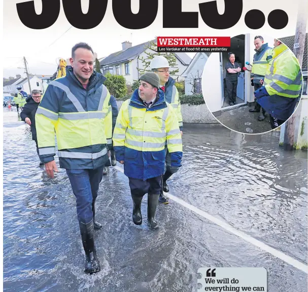  ??  ?? WESTMEATH
Leo Vardakar at flood-hit areas yesterday