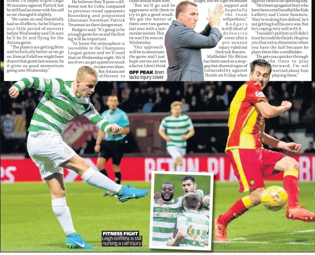  ??  ?? OFF PEAK Bren lacks injury cover FITNESS FIGHT Leigh Griffiths is still nursing a calf injury