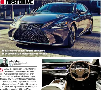  ??  ?? Early drive of new hybrid limousine V6 and electric motors deliver 354bhp