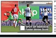  ?? ?? ■ SPOT OF HEROICS: Foster denies Scott