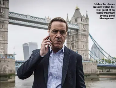  ??  ?? Irish actor James Nesbitt will be the star guest at an event organised by DRS Bond Management