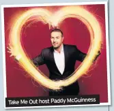  ??  ?? Take Me Out host Paddy McGuinness