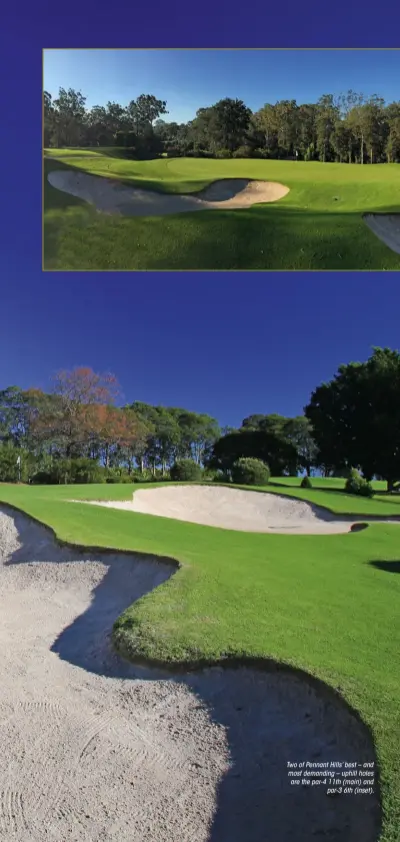  ??  ?? Two of Pennant Hills’ best – and most demanding – uphill holes are the par-4 11th (main) and
par-3 6th (inset).