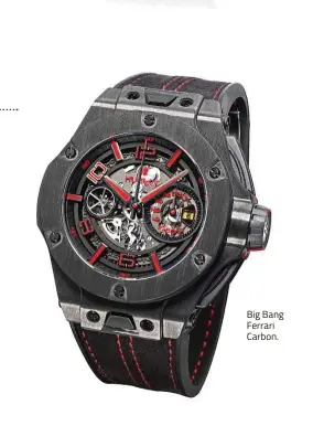  ??  ?? Big Bang Ferrari Carbon.