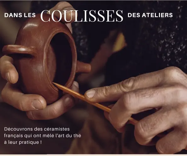  ??  ?? Découvrons des céramistes francais qui ont mêlé l'art du thé à leur pratique!